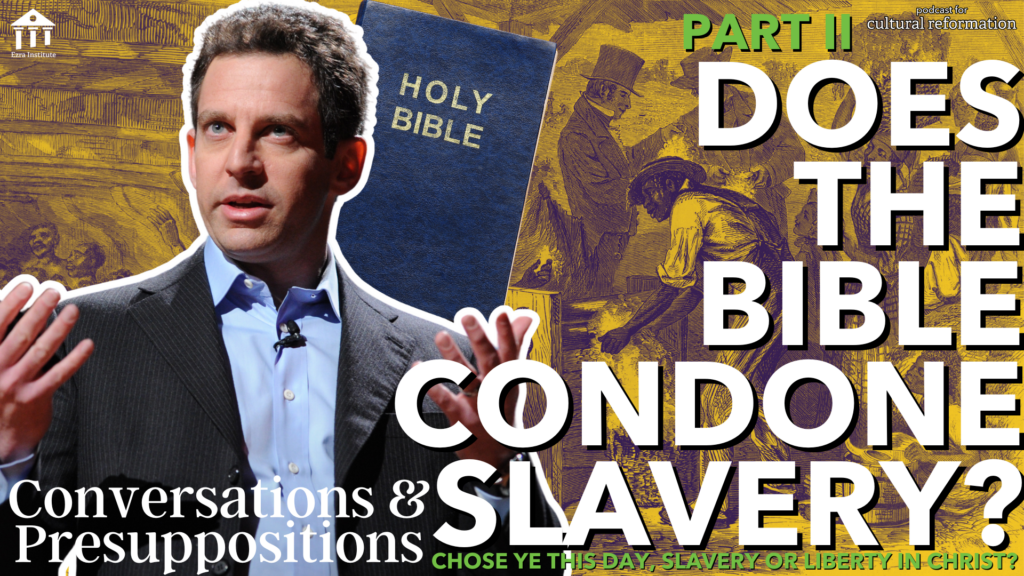 Does the Bible Condone Slavery? – Part II: Choose Ye this Day, Slavery or Liberty in Christ?